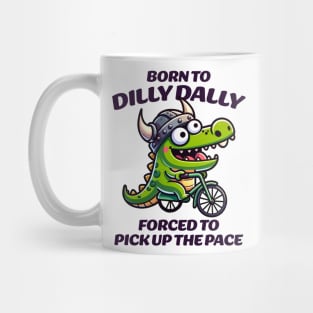 Born to dilly dally Mug